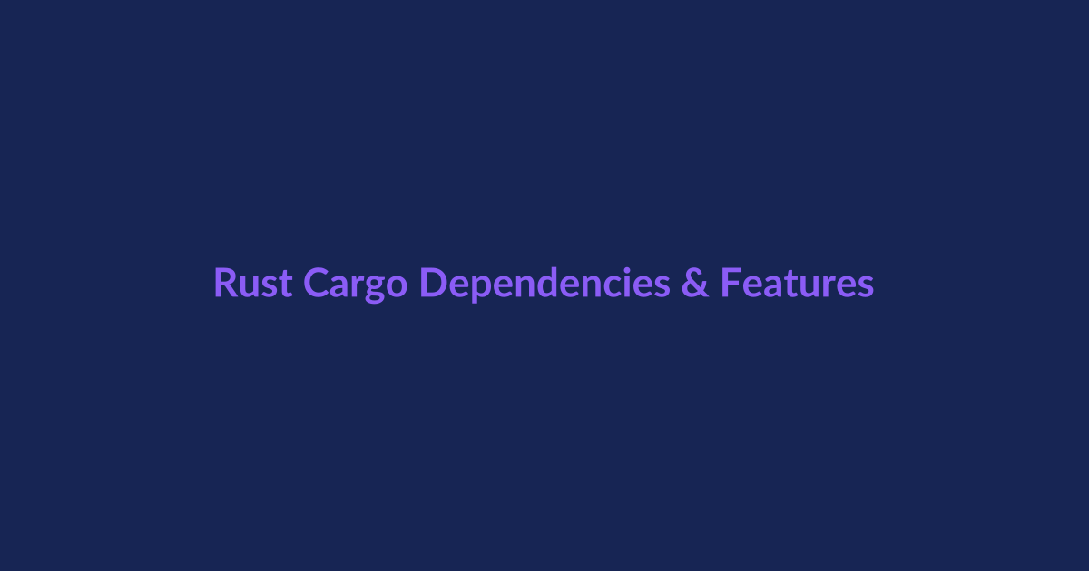 Cargo Dependencies, Features, Versions and Build Configuration: Complete Guide article illustration