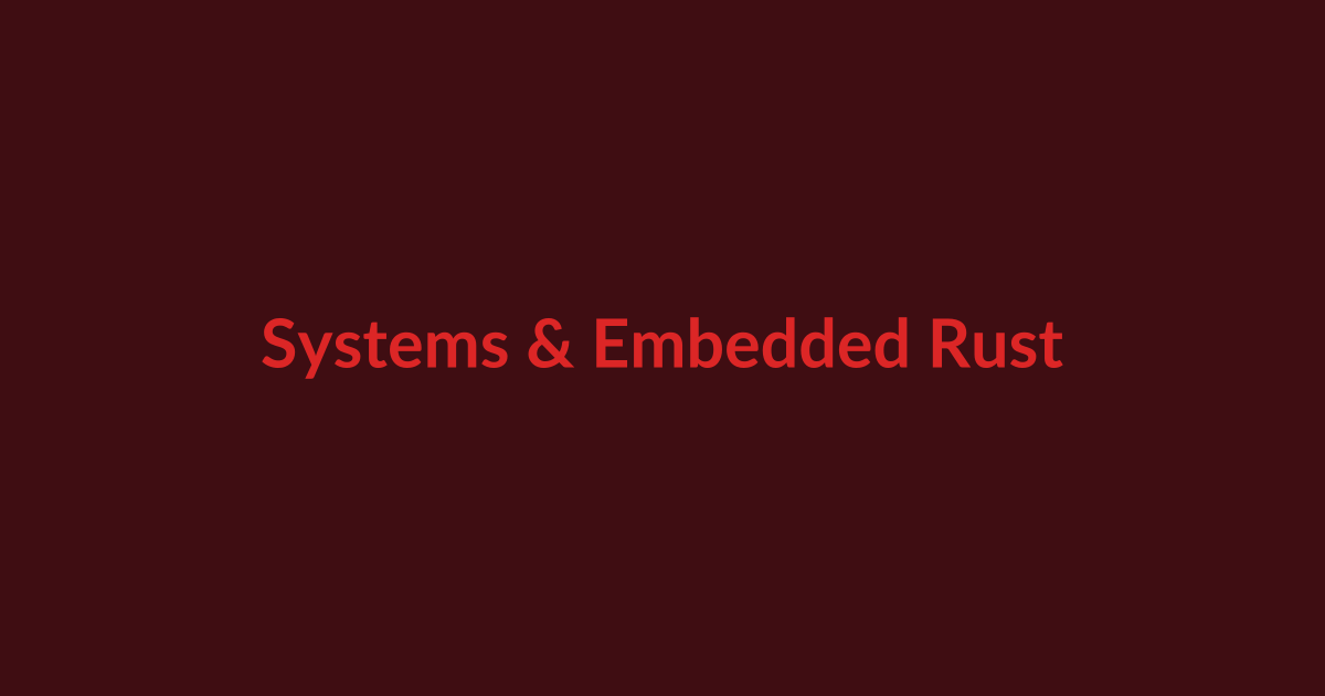 Systems and Embedded Rust: no_std, Bare Metal and Low-Level Programming article illustration