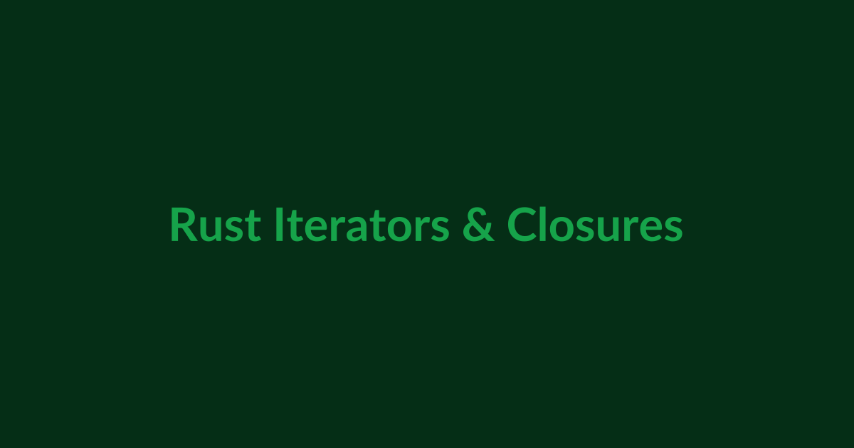 Rust Iterators and Closures: map, filter, collect and Functional Patterns article illustration