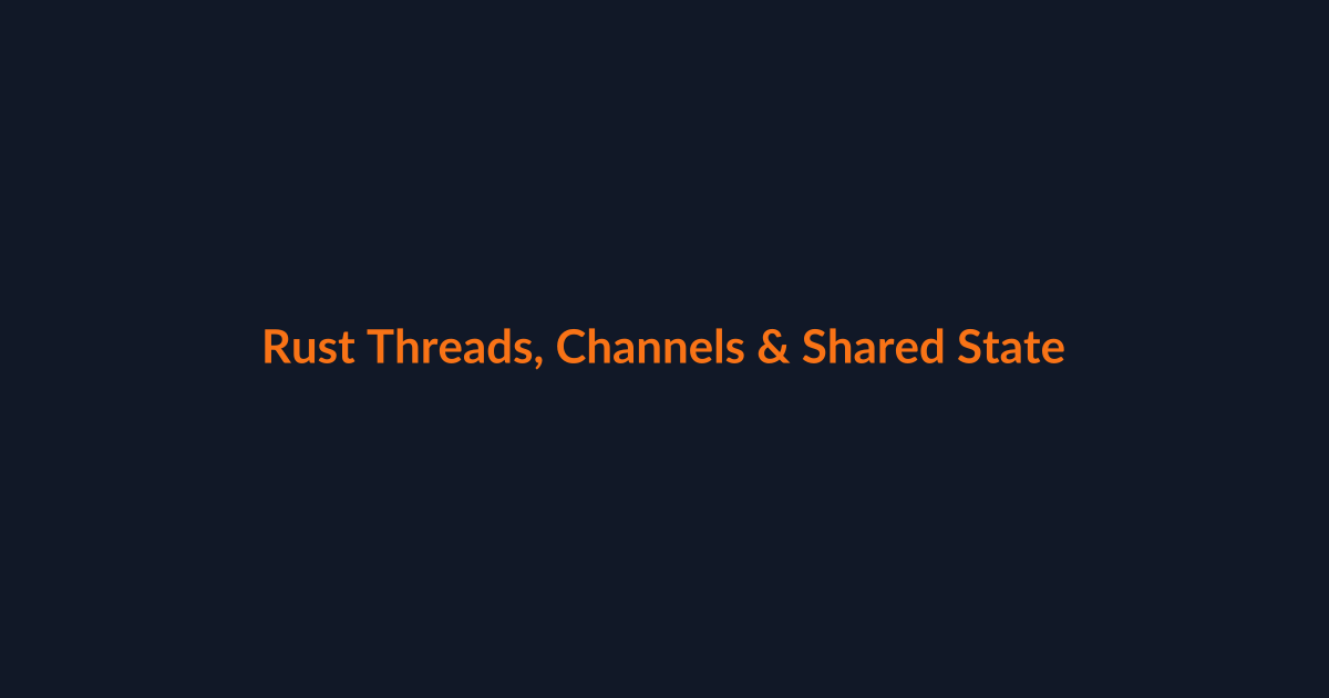 Rust Concurrency: Threads, Channels, Mutex, Arc, Send and Sync article illustration