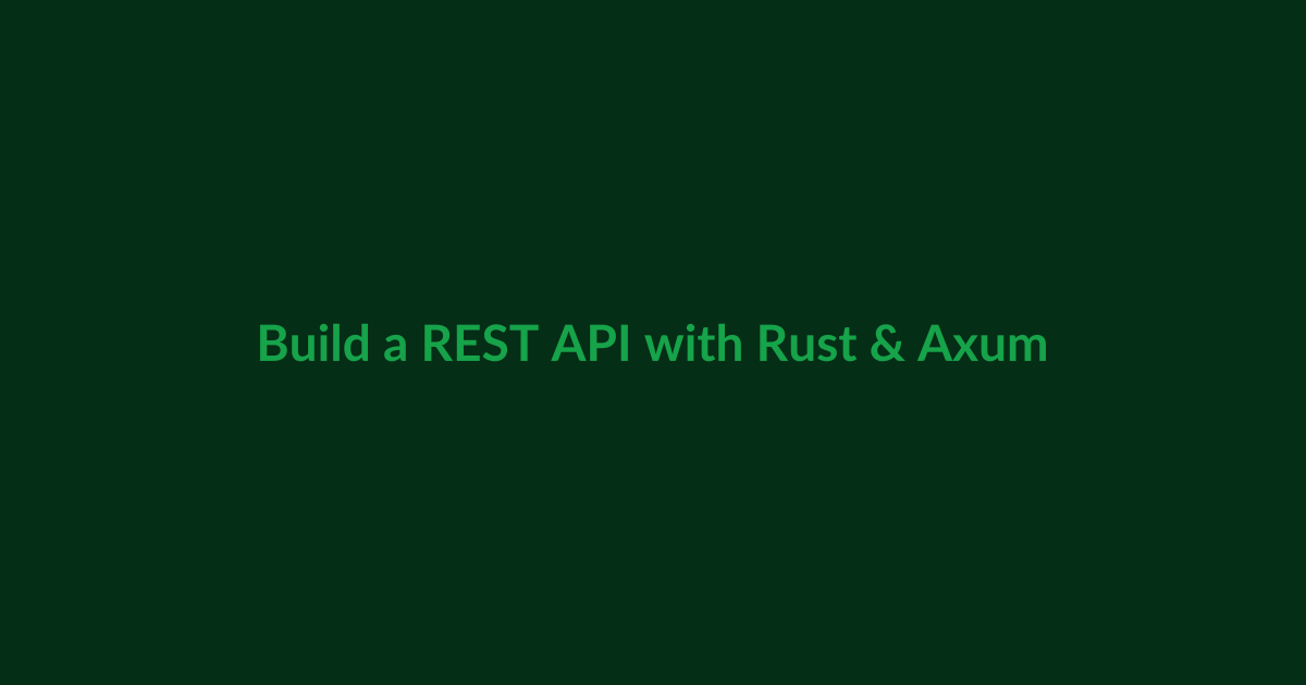 Build a REST API with Rust and Axum: Routes, JSON, State and Middleware article illustration