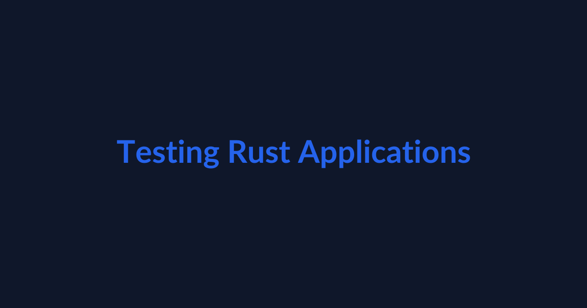 Testing Rust Applications: Unit, Integration and Documentation Tests article illustration